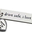 Llavero personalizado Drive Safe I Love You regalo San Valentín