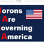 Letrero anti Trump PVC 12x18" texto Morons Are Governing