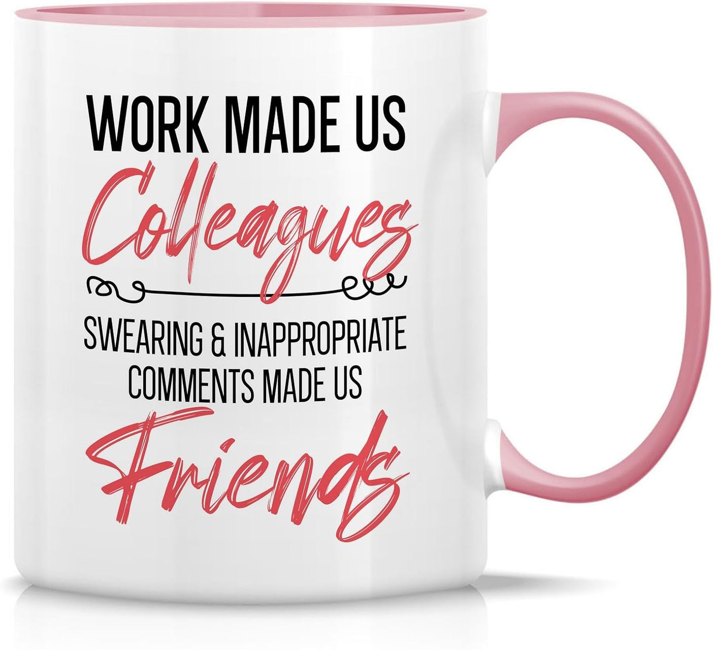 Taza cerámica 11oz Work Made Us Colleagues Swearing Made Us Friends