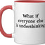 Taza cerámica divertida What If Everyone Else es Underthinking Rojo/Blanco
