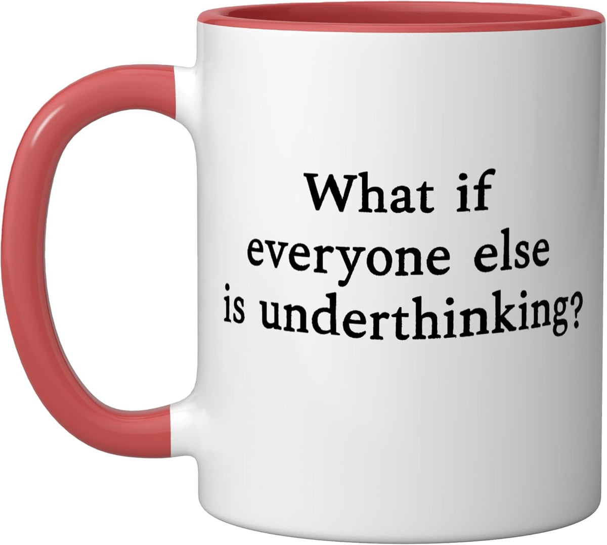 Taza cerámica divertida What If Everyone Else es Underthinking Rojo/Blanco