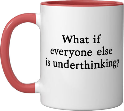Taza cerámica divertida What If Everyone Else es Underthinking Rojo/Blanco