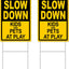 Letrero amarillo 12x17" Slow Down Mascotas