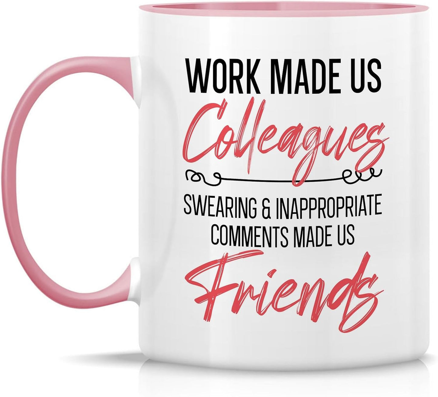 Taza cerámica 11oz Work Made Us Colleagues Swearing Made Us Friends