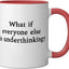 Taza cerámica divertida What If Everyone Else es Underthinking Rojo/Blanco