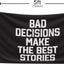 Bandera 3x5ft Bad Decisions Make The Best Stories